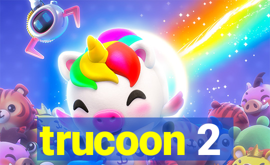 trucoon 2